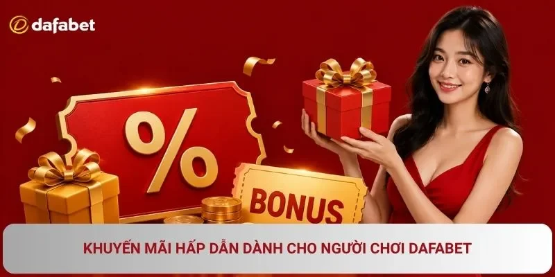 Khuyến mãi Dafabet với thưởng nạp đầu hoàn trả VIP và giới thiệu bạn bè