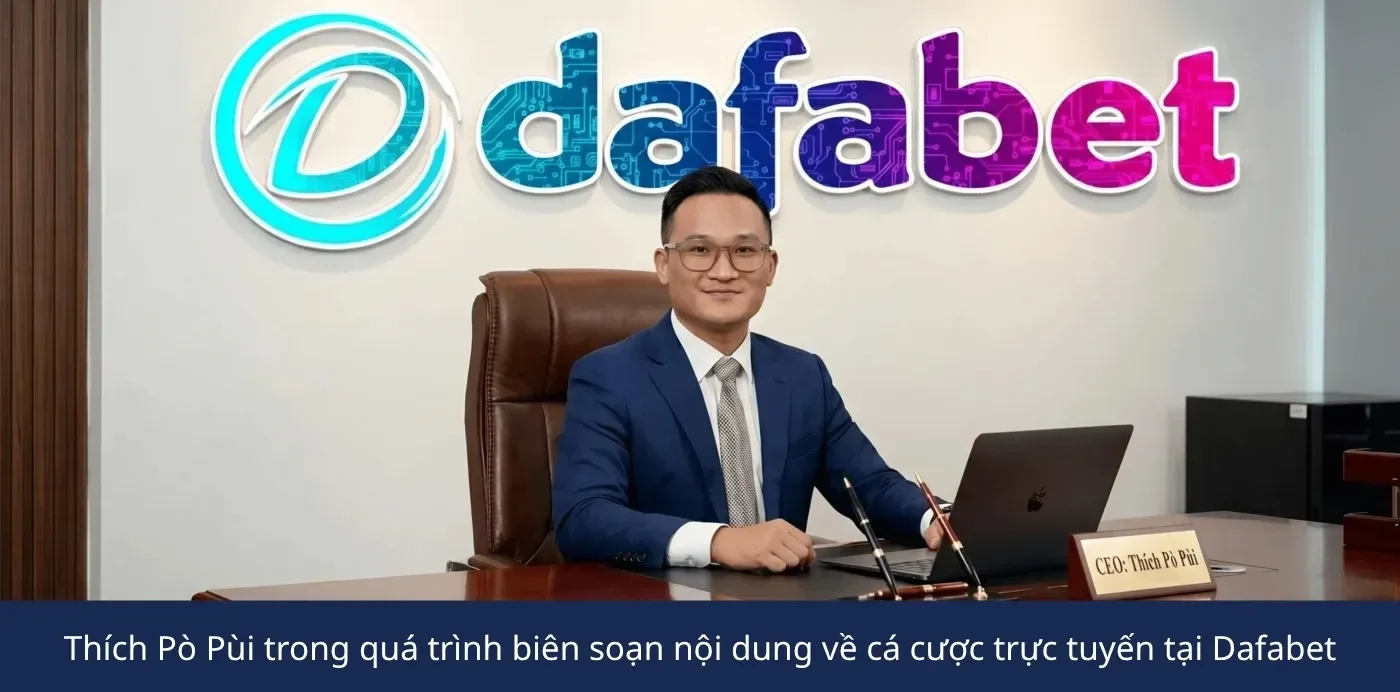 Thích Pò Pùi trong quá trình biên soạn nội dung về cá cược trực tuyến tại Dafabet